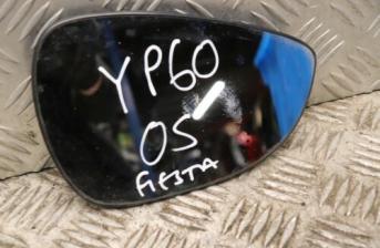 FORD FIESTA MK7 OS WING MIRROR GLASS 2009-2012 YP6